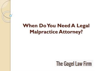 When Do You Need a Legal Malpractice Attorney