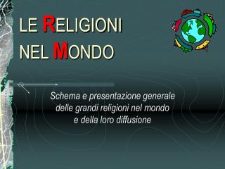 LE R ELIGIONI NEL M ONDO