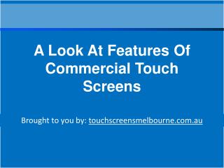 A Look At Features Of Commercial Touch Screens