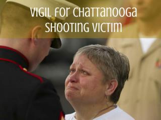 Vigil for Chattanooga shooting victim