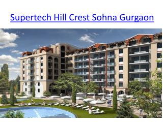 Supertech Hill Crest Sohna Gurgaon, Supertech Group, Supertech Hill Town