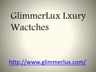 Glimmerlux Luxury Wactches - Glimmerlux.com - Glimmwelux.com.