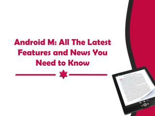 Android M: All The Latest Features and News You Need to Know