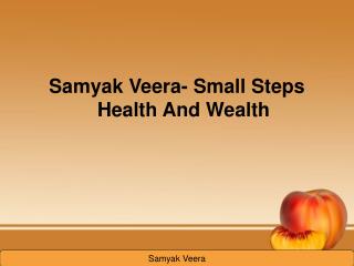 Samyak Veera-Small tips for Health and Wealth