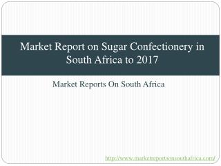 Market Report on Sugar Confectionery in South Africa to 2017