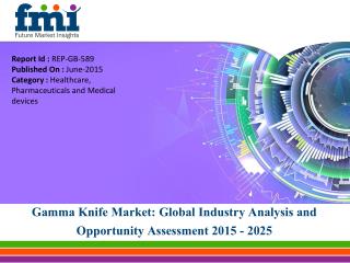 Global Gamma Knife Market Projected to be worth US$ 411.0 Mn by 2025