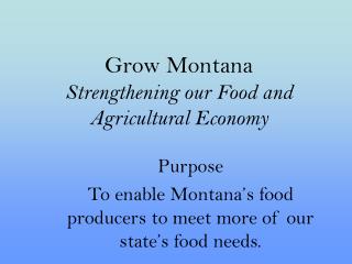 Grow Montana Strengthening our Food and Agricultural Economy