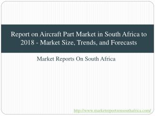 Report on Aircraft Part Market in South Africa to 2018 - Market Size, Trends, and Forecasts