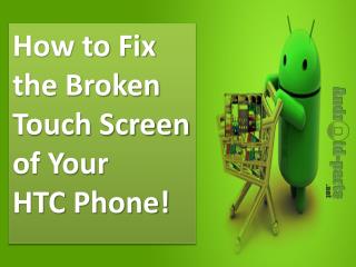 How to Fix the Broken Touch Screen of Your HTC Phone!.pptx Uploaded Successfully