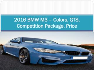 2016 BMW M3 – Colors, GTS, Competition Package, Price