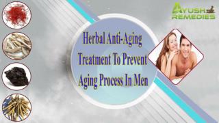 Herbal Anti-Aging Treatment To Prevent Aging Process In Men