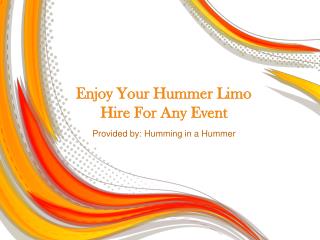 Enjoy Your Hummer Limo Hire For Any Event