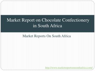Market Report on Chocolate Confectionery in South Africa