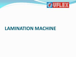 Uflex is the leading Manufacture of lamination machine
