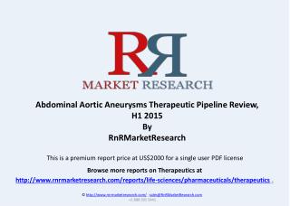 Abdominal Aortic Aneurysms Therapeutic Pipeline Review, H1 2015