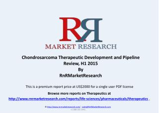 Chondrosarcoma Pipeline Review and Market, H1 2015