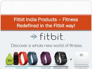 Fitbit IndiaFitbit India Products – Fitness Redefined in the Fitbit way!