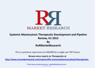 Systemic Mastocytosis Pipeline Review and Therapeutic, H1 2015