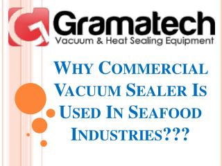 Why Commercial Vacuum Sealer Is Used In Seafood Industries???