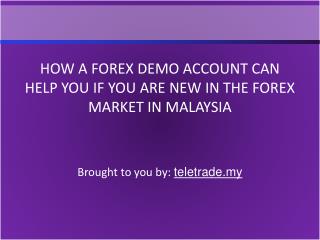 How A Forex Demo Account Can Help You If You Are New In The Forex Market In Malaysia