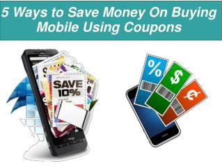 5 Ways to Save Money On Buying Mobile Using Coupons