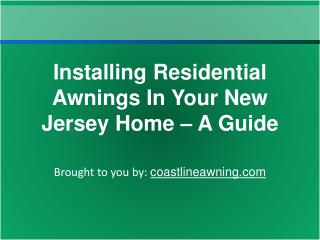 Installing Residential Awnings In Your New Jersey Home – A Guide