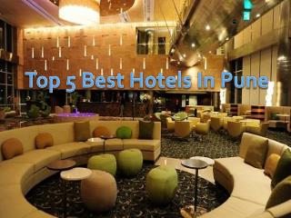 Top 5 Best Hotels in Pune – Get Address and Timing