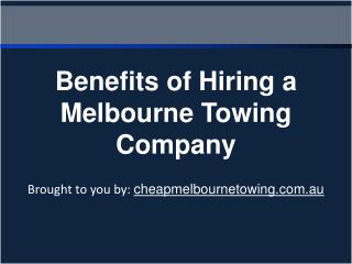 Benefits Of Hiring A Melbourne Towing Company