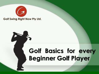 Golf Basic for every Beginner Golf Player