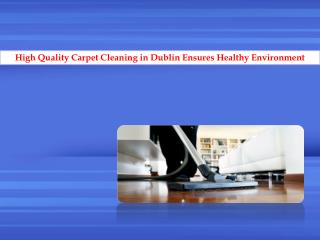 Get Quality Carpet Cleaning in Dublin Ensures Healthy Environment