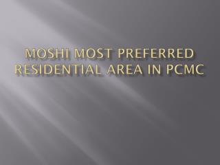 Moshi Most Preferred Residential Area in PCMC