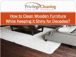 How to Clean Wooden Furniture While Keeping it Shiny for Decades