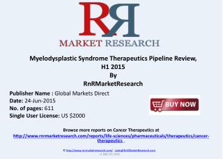 Myelodysplastic Syndrome cancer Pipeline Review, H1 2015