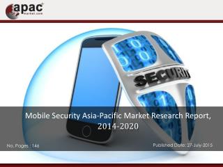 Asia-Pacific Mobile Security Market is expected to reach $7.5 Billion by 2020- ApacMarket.com