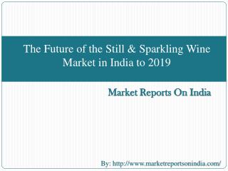 The Future of the Still & Sparkling Wine Market in India to 2019