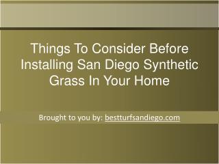 Things To Consider Before Installing San Diego Synthetic Grass In Your Home