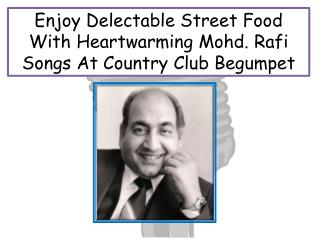 Enjoy Delectable Street Food With Heartwarming Mohd Rafi Songs At Country Club Begumpet