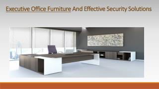 Executive Office Furniture And Effective Security Solutions