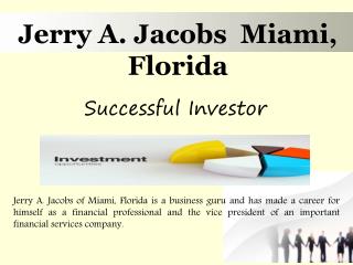 Jerry A. Jacobs Miami, Florida - Successful Investor