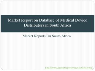 Market Report on Database of Medical Device Distributors in South Africa