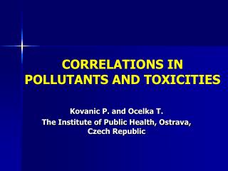CORRELATIONS IN POLLUTANTS AND TOXICITIES
