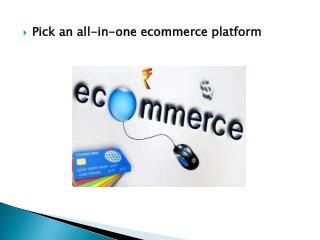 Pick an all-in-one ecommerce platform