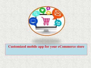 Customized mobile app for your eCommerce store