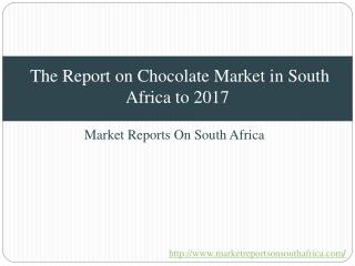 The Report on Chocolate Market in South Africa to 2017