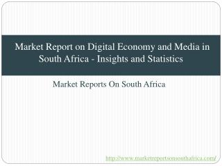 Market Report on Digital Economy and Media in South Africa - Insights and Statistics