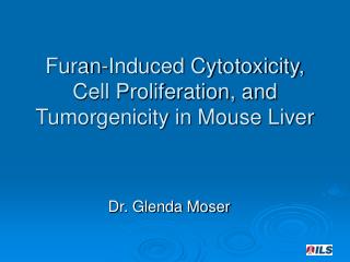 Furan-Induced Cytotoxicity, Cell Proliferation, and Tumorgenicity in Mouse Liver