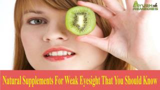 Natural Supplements For Weak Eyesight That You Should Know