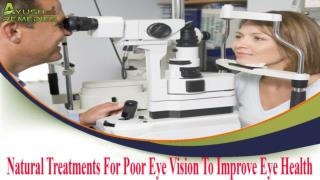 Natural Treatments For Poor Eye Vision To Improve Eye Health