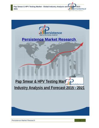 Pap Smear & HPV Testing Market - Global Industry Analysis and Forecast 2015 - 2021