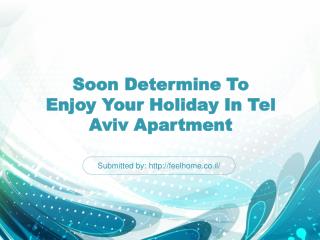 Soon Determine To Enjoy Your Holiday In Tel Aviv Apartment